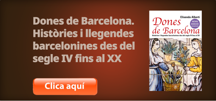 Dones de Barcelona. Històries i llegendes barcelonines des del segle IV fins al XX