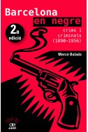 Barcelona en negre. Crims i criminals (1890-1956)