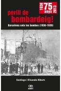 Perill de bombardeig! Barcelona sota les bombes (1936-1939)
