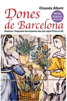 Dones de Barcelona. Històries i llegendes barcelonines del segle IV al XIX
