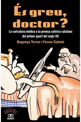 És greu, doctor? La caricatura mèdica a la premsa satírica catalana