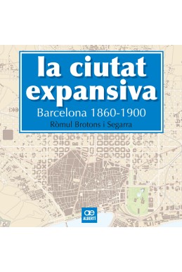 La ciutat expansiva. Barcelona 1860-1900