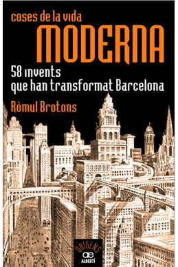Coses de la vida moderna. 58 invents que han transformat Barcelona