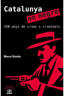 Catalunya en negre. 150 anys de crims i criminals
