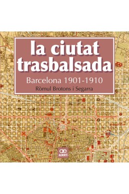 La ciutat trasbalsada. Barcelona 1901-1910